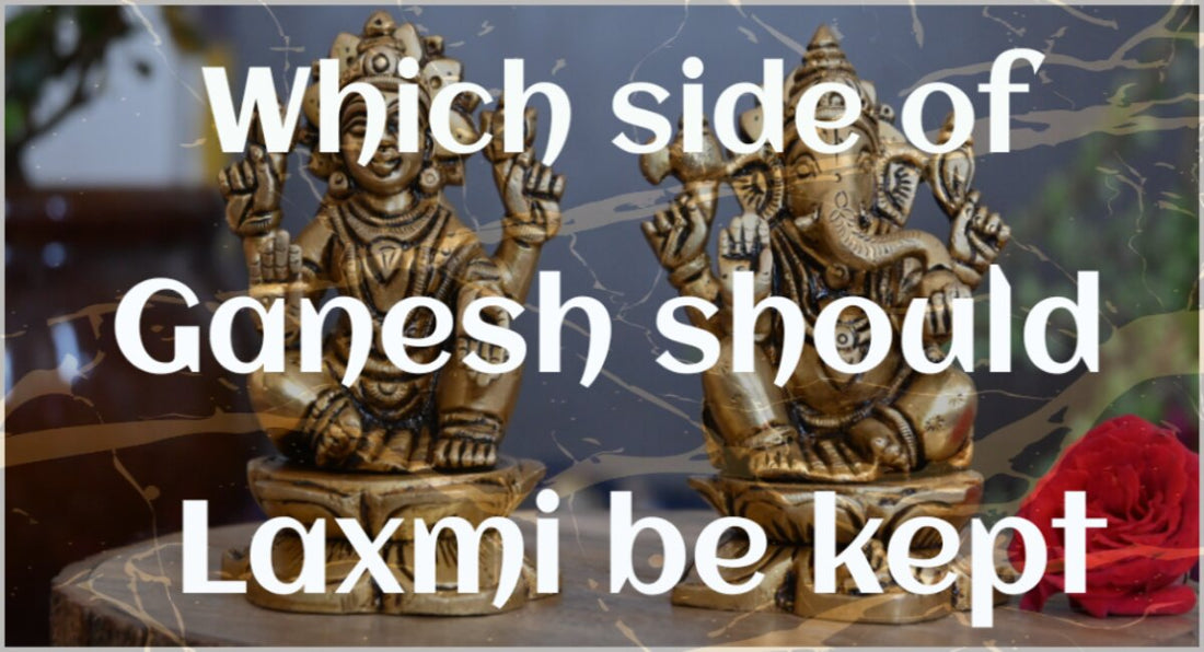 Which side of Ganesha should laxmi be kept